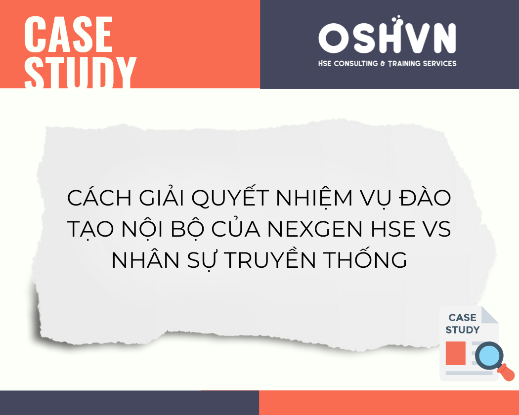 Case Study: Cách giải quyết nhiệm vụ đào tạo nội bộ của Nexgen HSE vs nhân sự truyền thống